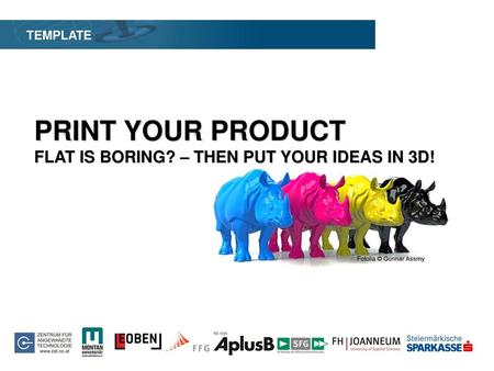 PRINT YOUR PRODUCT FLAT IS BORING? – THEN PUT YOUR IDEAS IN 3D!