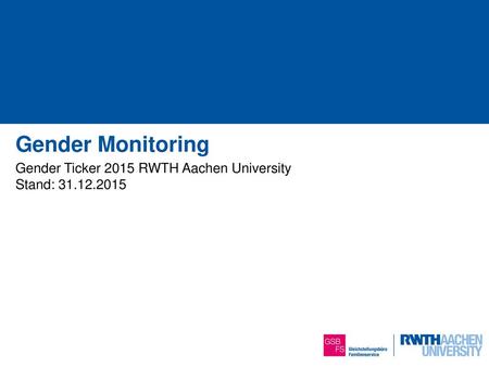 Gender Ticker 2015 RWTH Aachen University Stand: