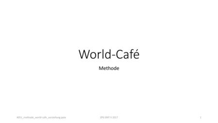 World-Café Methode 4051_methode_world-cafe_vorstellung.pptx