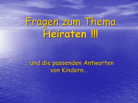 Fragen zum Thema Heiraten !!!