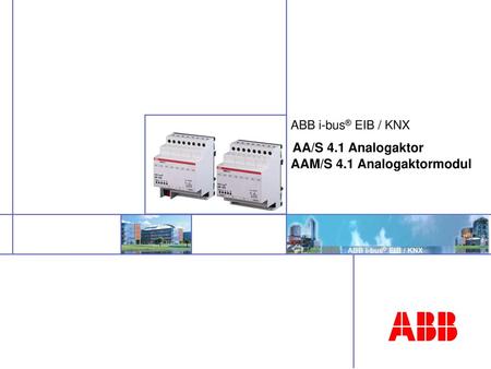 ABB i-bus® EIB / KNX     AA/S 4.1 Analogaktor  AAM/S 4.1 Analogaktormodul
