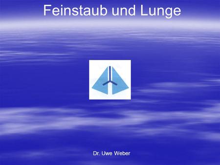 Feinstaub und Lunge Dr. Uwe Weber.