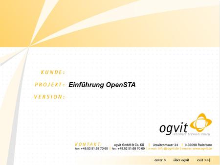 Einführung OpenSTA. Agenda - über OGVIT - Warum Lasttests - Was ist OpenSTA - Wie arbeitet OpenSTA - Skripte für OpenSTA - OpenSTA Collectors - Tests.