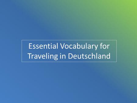 Essential Vocabulary for Traveling in Deutschland