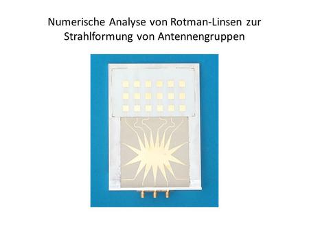 Numerische Analyse von Rotman-Linsen zur Strahlformung von Antennengruppen.