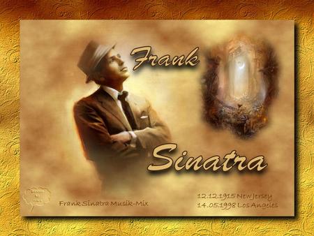 12.12.1915 New Jersey 14.05.1998 Los Angeles Frank Sinatra Musik-Mix.