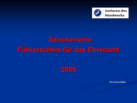 Seminarreihe Führerschein für das Ehrenamt 2008 Sven Steinmüller.