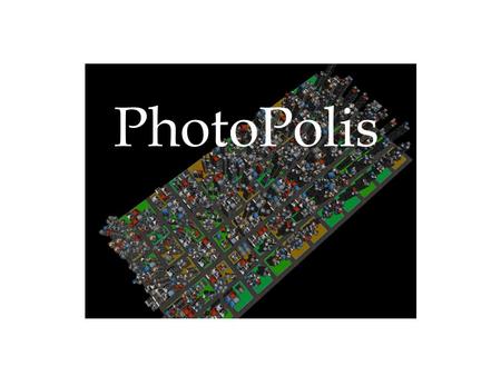 PhotoPolis. PhotoPolis ist ein Studentenprojekt im Rahmen des 3D Programmierpraktikums am Lehrstuhl Medieninformatik an der LMU München Betreuer: Dipl.-Medieninf.
