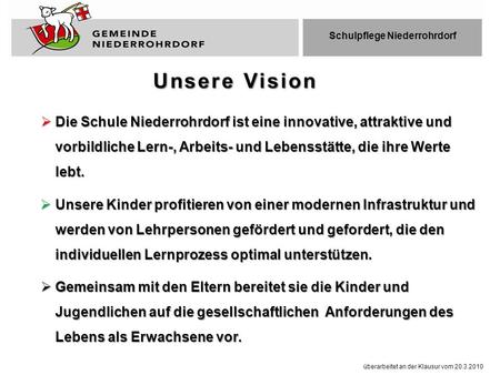  Die Schule Niederrohrdorf ist eine innovative, attraktive und vorbildliche Lern-, Arbeits- und Lebensstätte, die ihre Werte lebt.  Unsere Kinder profitieren.
