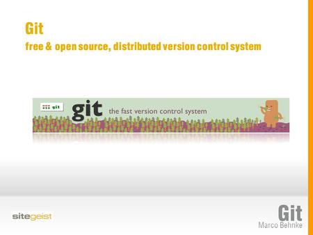 Marco Behnke Git free & open source, distributed version control system Git.