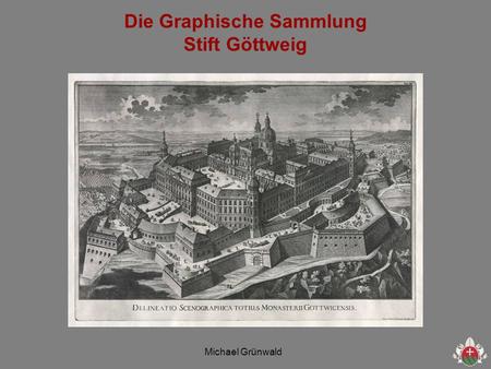 Michael Grünwald Die Graphische Sammlung Stift Göttweig.