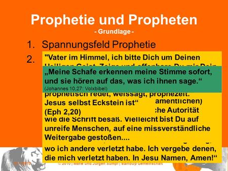 21.1.2010© 2010 | Marie und Jürgen Sumpf | standUp Gemeinschaft 1 Prophetie und Propheten - Grundlage - 1.Spannungsfeld Prophetie 2.Lern- und Wachstumsaufgaben.