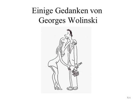 Einige Gedanken von Georges Wolinski