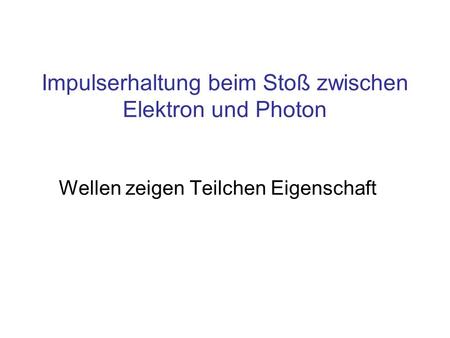 Wellen zeigen Teilchen Eigenschaft