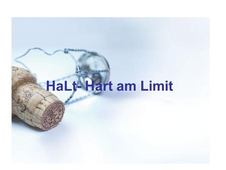 Präve ntion & Frühe rkenn ung HaLt- Hart am Limit.