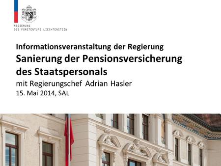 Informationsveranstaltung der Regierung Sanierung der Pensionsversicherung des Staatspersonals mit Regierungschef Adrian Hasler 15. Mai 2014, SAL.
