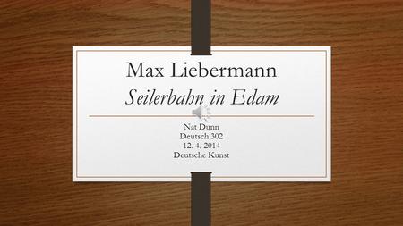 Max Liebermann Seilerbahn in Edam