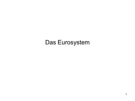 Das Eurosystem.