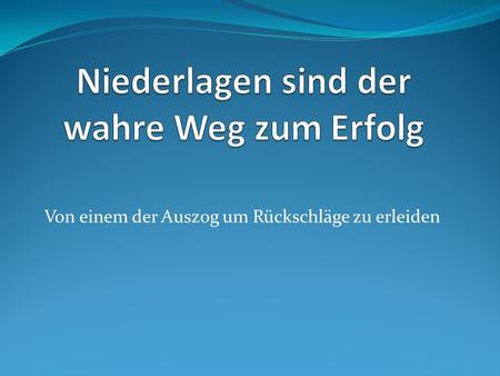 Niederlagen sind der wahre Weg zum Erfolg