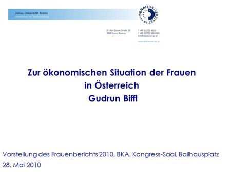 Zur ökonomischen Situation der Frauen in Österreich Gudrun Biffl