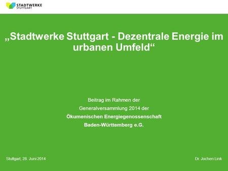 „Stadtwerke Stuttgart - Dezentrale Energie im urbanen Umfeld“