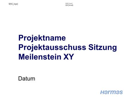 Projektname Projektausschuss Sitzung Meilenstein XY
