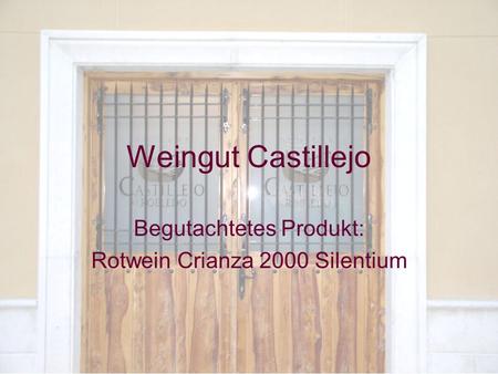 November 2004Di Benedetto, Zimmermann1 Weingut Castillejo Begutachtetes Produkt: Rotwein Crianza 2000 Silentium.