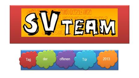 Tag 2013 offenen Tür der. 1. Wer ist die SV? 2. Was macht die SV? 3. Projekte der SV 4. Kontakt zur SV Gliederung.