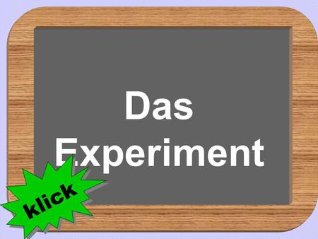 Powerpoints bestellen-Mail an Das Experiment klick.