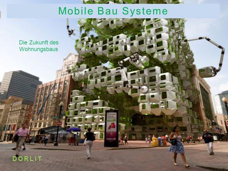 Mobile Bau Systeme Die Zukunft des Wohnungsbaus DORLIT.