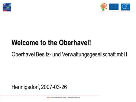 Welcome to the Oberhavel! Oberhavel Besitz- und Verwaltungsgesellschaft mbH Hennigsdorf, 2007-03-26.