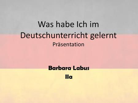 Was habe Ich im Deutschunterricht gelernt Präsentation