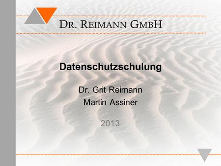 Dr. Reimann GmbH Datenschutzschulung Dr. Grit Reimann Martin Assiner