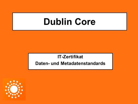 Dublin Core IT-Zertifikat Daten- und Metadatenstandards.