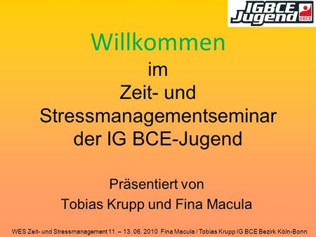 Willkommen im Zeit- und Stressmanagementseminar der IG BCE-Jugend