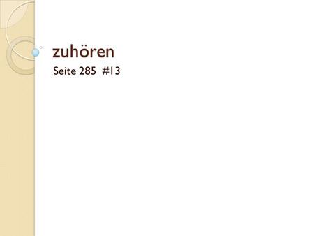 Zuhören Seite 285 #13.