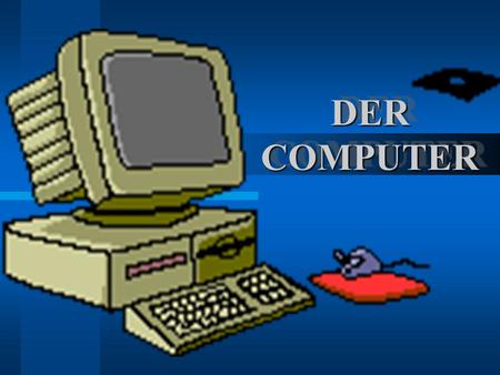 DER COMPUTER.