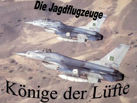 Die Jagdflugzeuge Könige der Lüfte.
