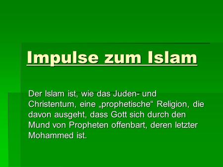 Impulse zum Islam Der Islam ist, wie das Juden- und