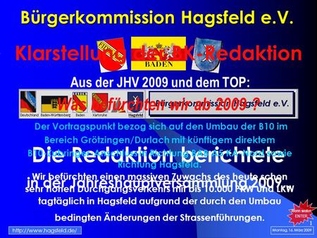 1 Bürgerkommission Hagsfeld e.V. Die Redaktion berichtete in der Jahreshauptversammlung 2009.. Montag, 16. März 2009  Klarstellung.