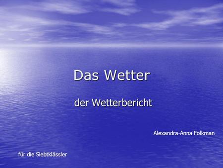 Das Wetter der Wetterbericht Alexandra-Anna Folkman