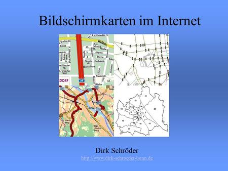 Dirk Schröder  Bildschirmkarten im Internet.
