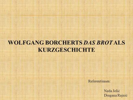 Wolfgang Borcherts Das Brot als Kurzgeschichte