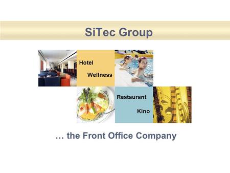 Hotel Wellness Restaurant Kino SiTec Group … the Front Office Company.