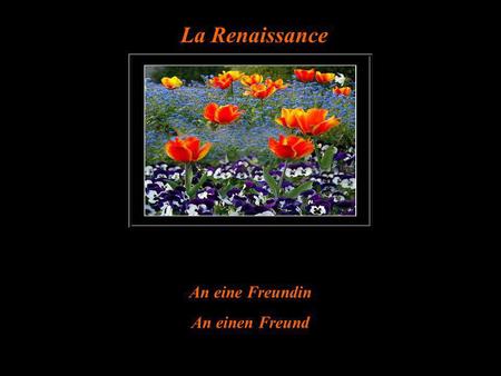 La Renaissance An eine Freundin An einen Freund.