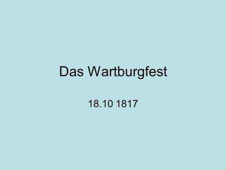 Das Wartburgfest 18.10 1817.