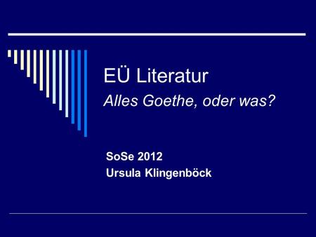 EÜ Literatur Alles Goethe, oder was?
