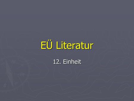 EÜ Literatur 12. Einheit.