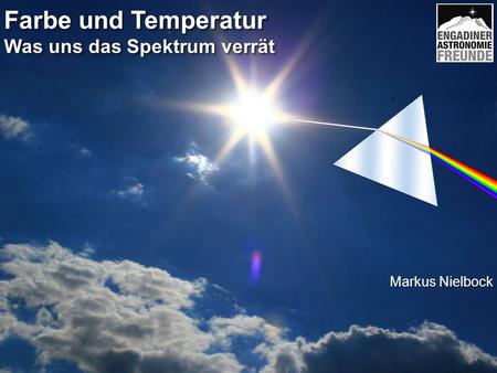 Farbe und Temperatur Was uns das Spektrum verrät Markus Nielbock.
