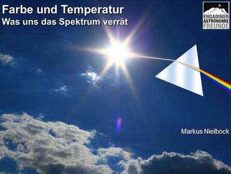 Farbe und Temperatur Was uns das Spektrum verrät Markus Nielbock.